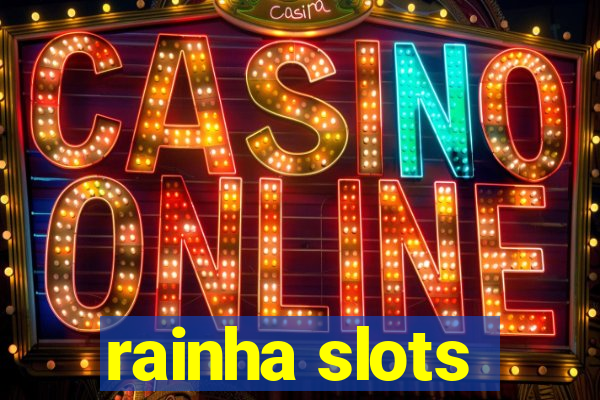 rainha slots